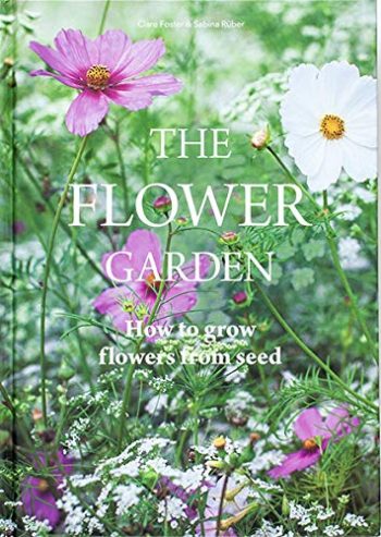 The Flower Garden: How to Grow Flowers from Seed